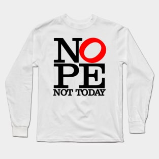 NOPE Not Today Big Red O Long Sleeve T-Shirt